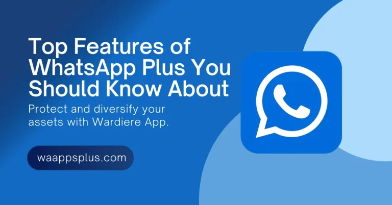 Top Features of WhatsApp Plus You Should Know About