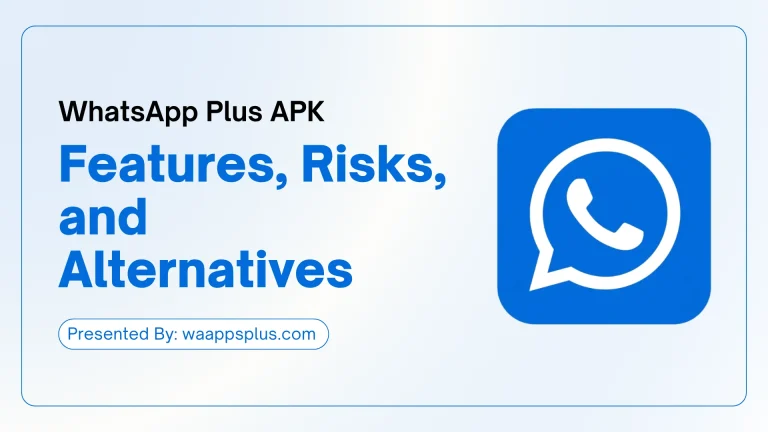 WhatsApp Plus APK Features, Risks, and Alternatives